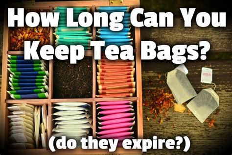 how long do tea bags last once opened|does tea actually expire.